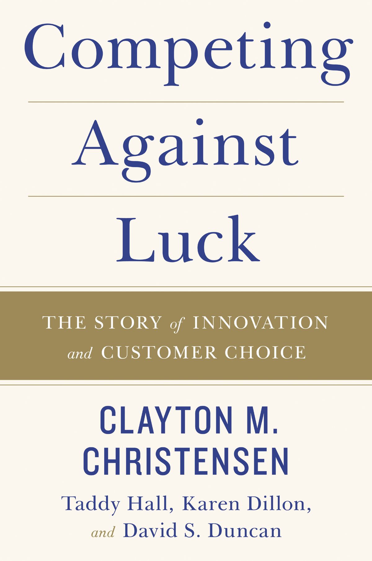 Competing Against Luck by Clayton Christensen